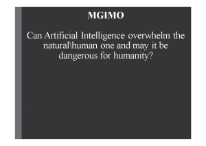 Презентация — Can Artificial Intelligence overwhelm the natural\human one and may it be dangerous for — 1