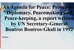 Презентация — An Agenda for Peace: Preventive Diplomacy, Peacemaking and Peace-keeping, a report written by — 1
